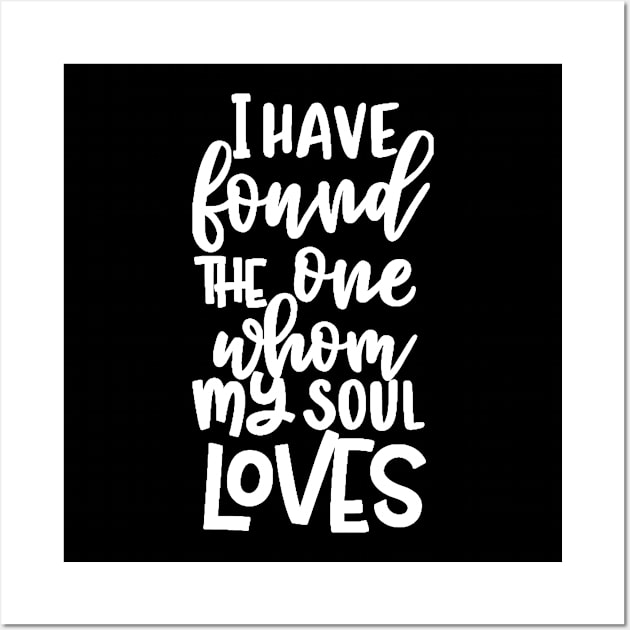 I Have Found the One Whom My Soul Loves Wall Art by StacysCellar